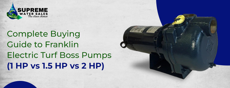 Franklin Electric Turf Boss pump featured in buying guide by Supreme Water Sales, highlighting 1 HP vs 1.5 HP vs 2 HP options.
