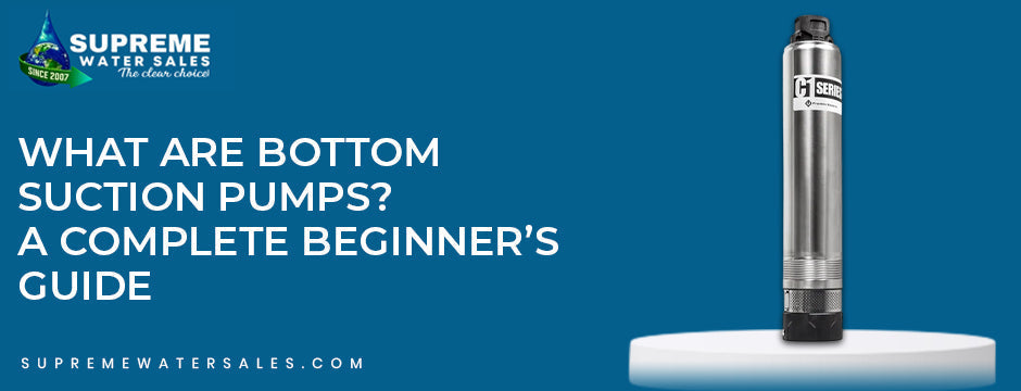 Bottom suction pump beginner’s guide banner with submersible pump by Supreme Water Sales